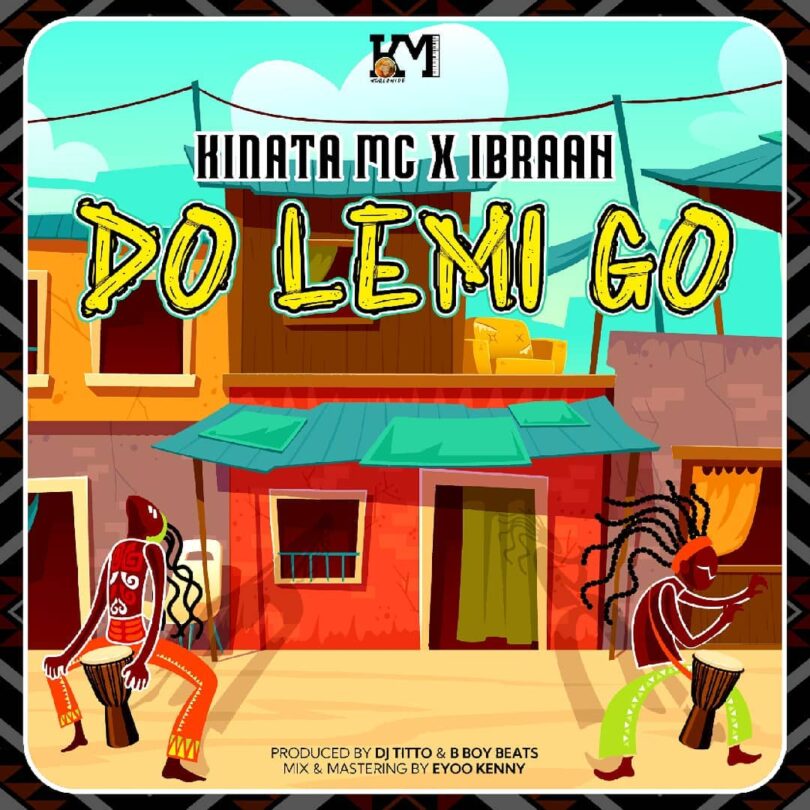 AUDIO Kinata Mc – Do Lemi Go Ft Ibraah MP3 DOWNLOAD