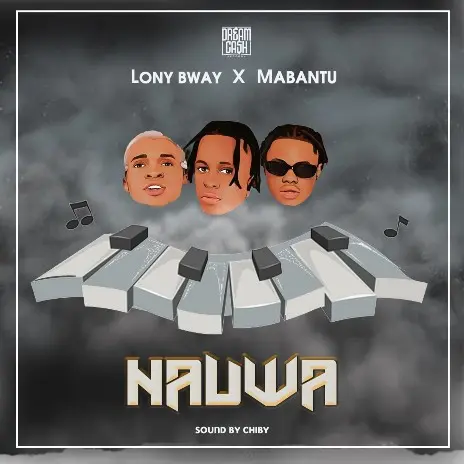 AUDIO Lony Bway – Nauwa Ft Mabantu MP3 DOWNLOAD