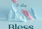 AUDIO B Gway – Bless MP3 DOWNLOAD