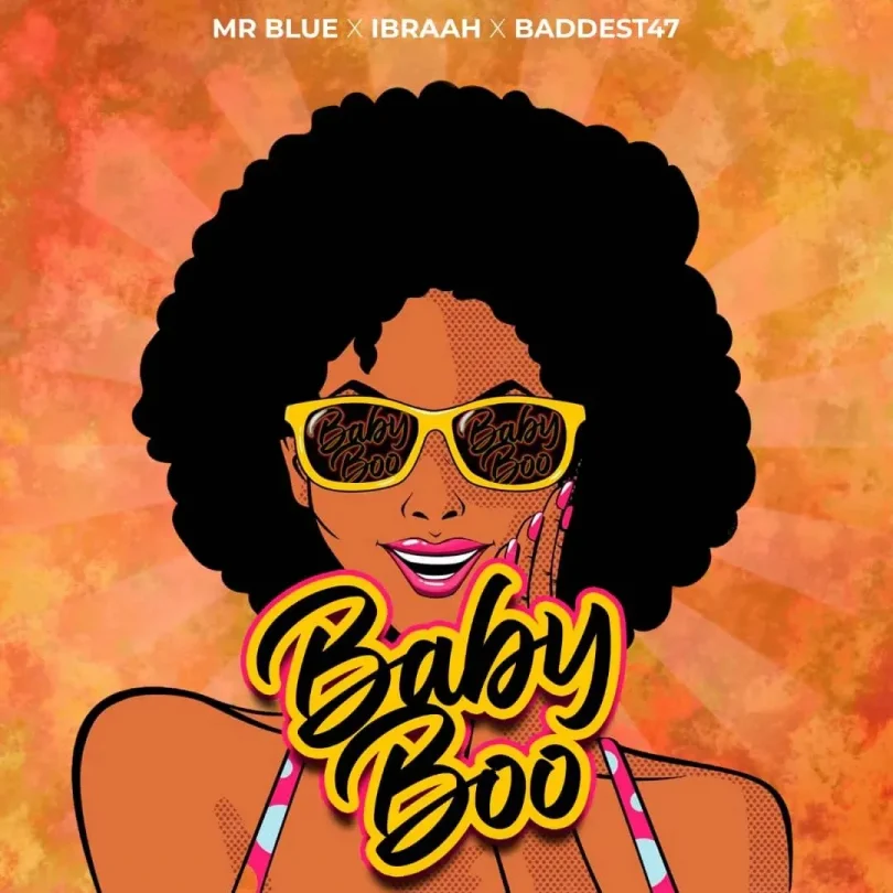 AUDIO Mr. Blue Ft Ibraah X Baddest 47 – Baby Boo MP3 DOWNLOAD