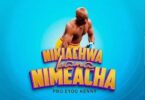 AUDIO Mchina Mweusi – Nikiachwa Kama Nimeacha Ft Phina MP3 DOWNLOAD