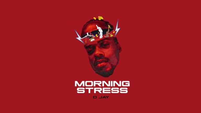 AUDIO D Jay – Morning Stress MP3 DOWNLOAD