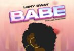 AUDIO Lony Bway – Babe MP3 DOWNLOAD