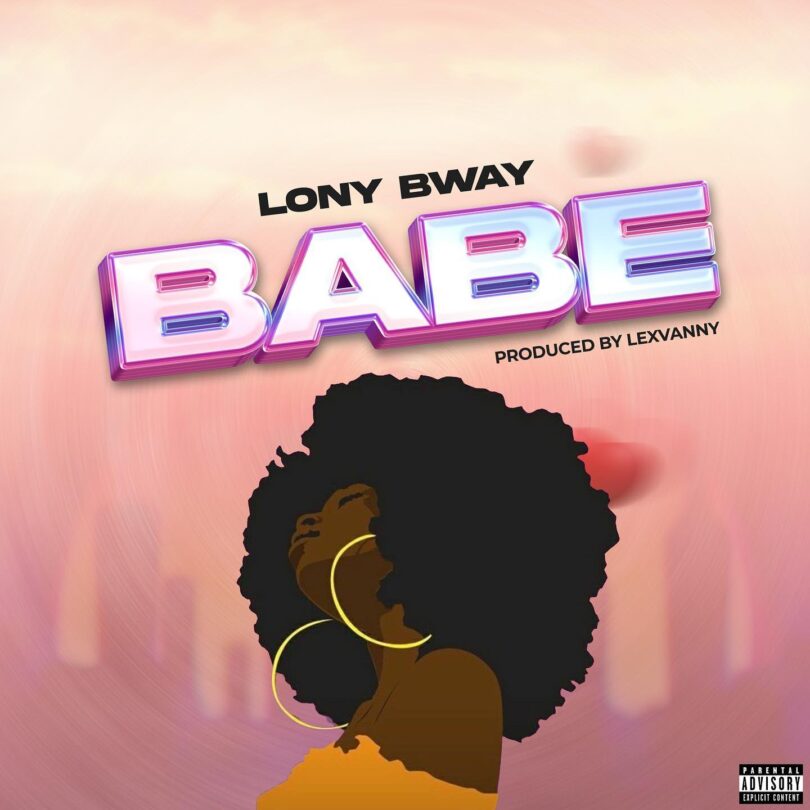 AUDIO Lony Bway – Babe MP3 DOWNLOAD