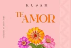 AUDIO Kusah – Te Amor MP3 DOWNLOAD