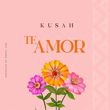 AUDIO Kusah – Te Amor MP3 DOWNLOAD