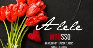 AUDIO Mbosso – Alele MP3 DOWNLOAD