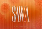 AUDIO Jay Melody – Sawa MP3 DOWNLOAD