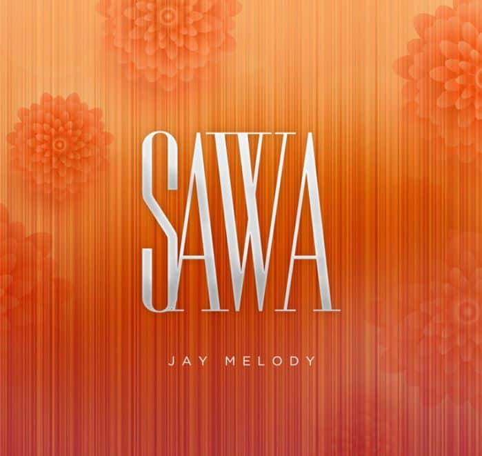 AUDIO Jay Melody – Sawa MP3 DOWNLOAD