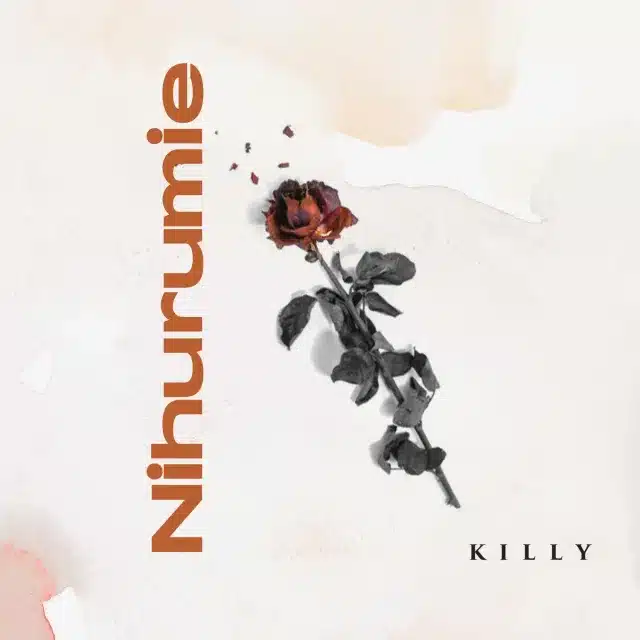 AUDIO Killy – Nihurumie MP3 DOWNLOAD