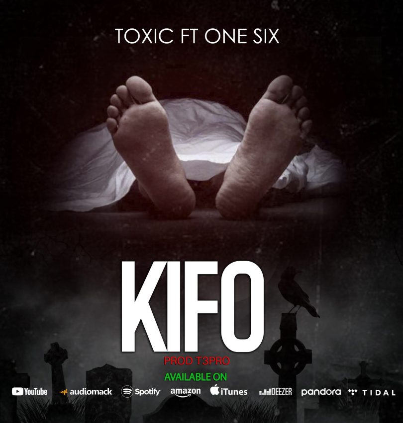 AUDIO Toxic Ft. One Six – Kifo MP3 DOWNLOAD