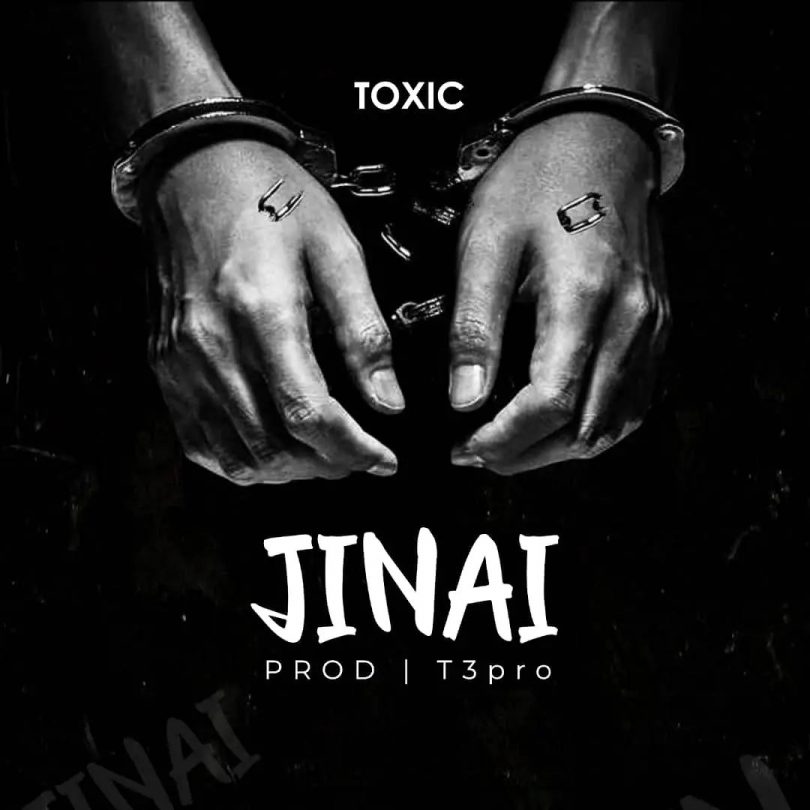 AUDIO Toxic – Jinai MP3 DOWNLOAD