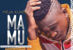 AUDIO Meja Kunta – MAMU MP3 DOWNLOAD