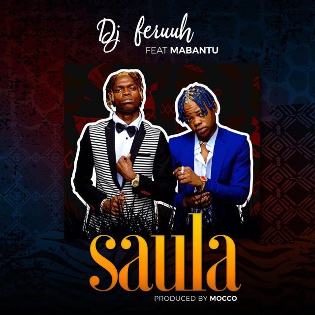 AUDIO Dj feruuh Ft Mabantu – Saula MP3 DOWNLOAD