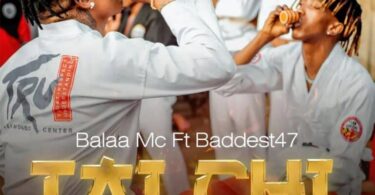 AUDIO Balaa mc Feat Badest 47 – Tai Chi MP3 DOWNLOAD