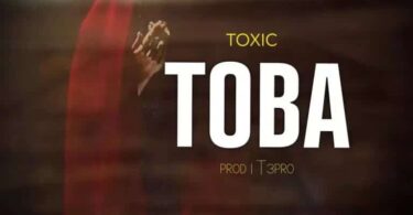 AUDIO Toxic – Toba MP3 DOWNLOAD