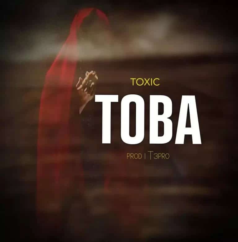 AUDIO Toxic – Toba MP3 DOWNLOAD