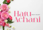 AUDIO Nedy Music – Hatuachani MP3 DOWNLOAD