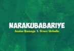 AUDIO Junior Rumaga – NARAKUBABARIYE Ft Bruce Melody MP3 DOWNLOAD