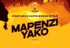 AUDIO King Kaka – Mapenzi Yako Ft. Alpha Mwana Mtule MP3 DOWNLOAD