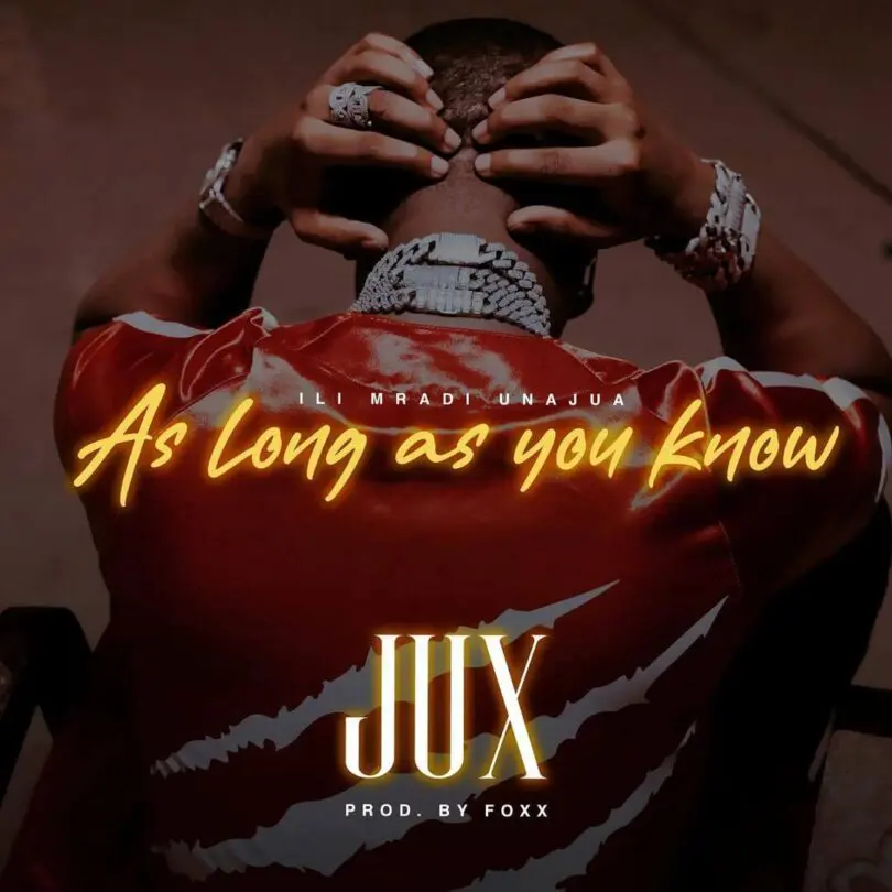 AUDIO Jux – As Long As You Know (Ilimradi Unajua) MP3 DOWNLOAD