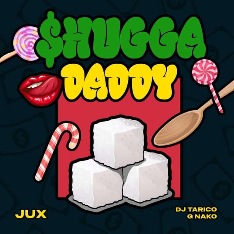 AUDIO Jux – Shugga Daddy Ft Dj Tarico & G Nako MP3 DOWNLOAD