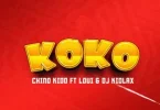 AUDIO Chino Kidd – Koko Ft Loui X Dj Kidlax MP3 DOWNLOAD