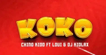 AUDIO Chino Kidd – Koko Ft Loui X Dj Kidlax MP3 DOWNLOAD