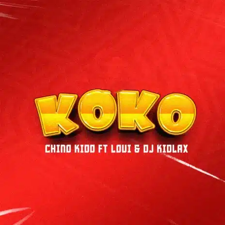 AUDIO Chino Kidd – Koko Ft Loui X Dj Kidlax MP3 DOWNLOAD