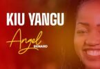 AUDIO Angel Benard – Kiu Yangu MP3 DOWNLOAD