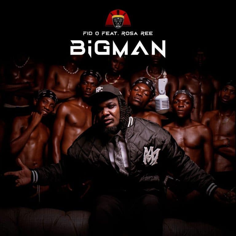 VIDEO Fid Q – Bigman Ft Rosa Ree MP3 DOWNLOAD