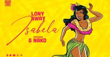 AUDIO Lony bway Ft. G Nako – Isabela MP3 DOWNLOAD