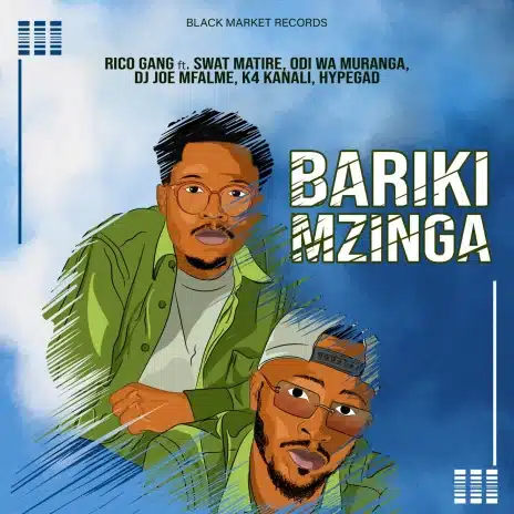 AUDIO Rico Gang – Bariki Mzinga Ft Swat Matire X Odi Wa Muranga X Dj Joe Mfalme X K4 Kanali X Hypegad MP3 DOWNLOAD