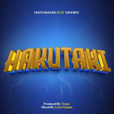 AUDIO Haitham Kim Ft. Sani Boy - Hakutaki MP3 DOWNLOAD