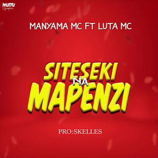 AUDIO Manyama Mc ft Lutta Mc – Siteseki Na Mapenzi MP3 DOWNLOAD