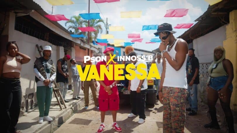 VIDEO: Pson Ft. Innoss’B – Vanessa Remix MP4 DOWNLOAD