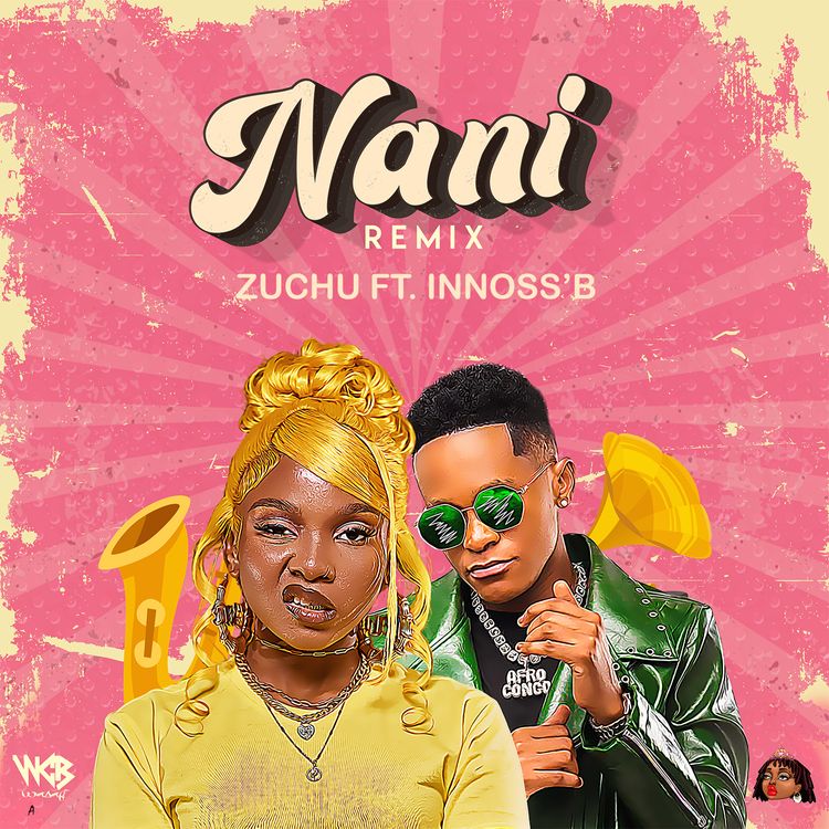 AUDIO Zuchu Ft Innoss’B – Nani (Remix) MP3 DOWNLOAD