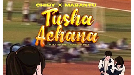 AUDIO Mabantu ft Chiby – Tushaachana MP3 DOWNLOAD