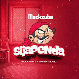 AUDIO Mack Zube – Sijapenda MP3 DOWNLOAD