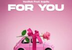 AUDIO Vanillah – For You Ft Angella MP3 DOWNLOAD