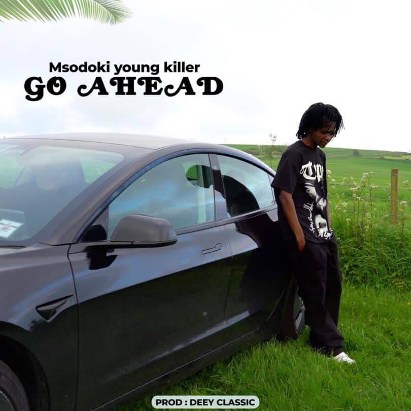 AUDIO Msodoki YoungKiller – Go Ahead MP3 DOWNLOAD