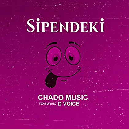 AUDIO Chado Music Ft. D Voice – SIPENDEKI MP3 DOWNLOAD