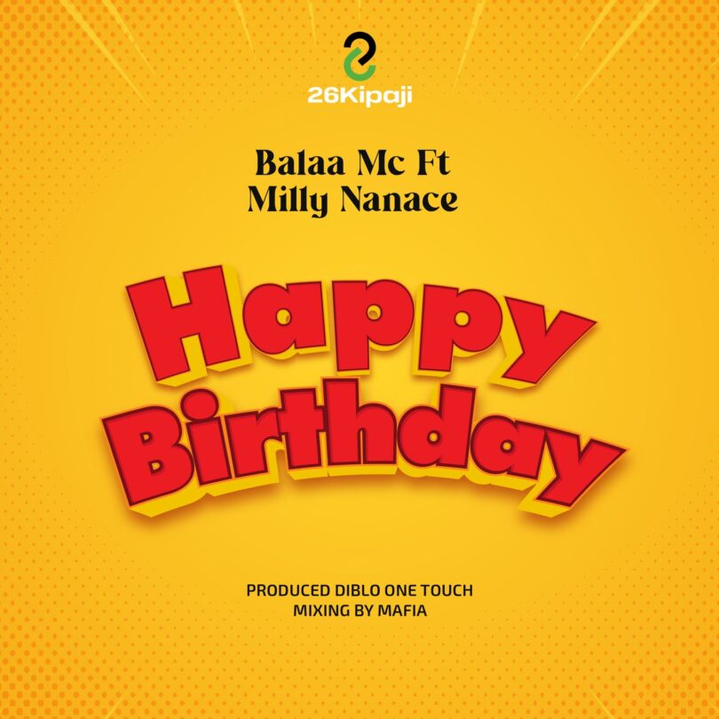 AUDIO Balaa Mc Ft. Milly Nanace – Happy Birthday MP3 DOWNLOAD