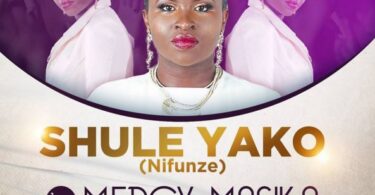 AUDIO Mercy Masika – Shule Yako MP3 DOWNLOAD