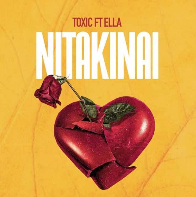 AUDIO Toxic Ft Ella – Nitakinai MP3 DOWNLOAD