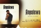 AUDIO Mingo Classic – Ameolewa MP3 DOWNLOAD