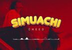 AUDIO Cheed - simuachi MP3 DOWNLOAD