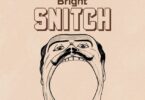 AUDIO Bright – Snitch MP3 DOWNLOAD