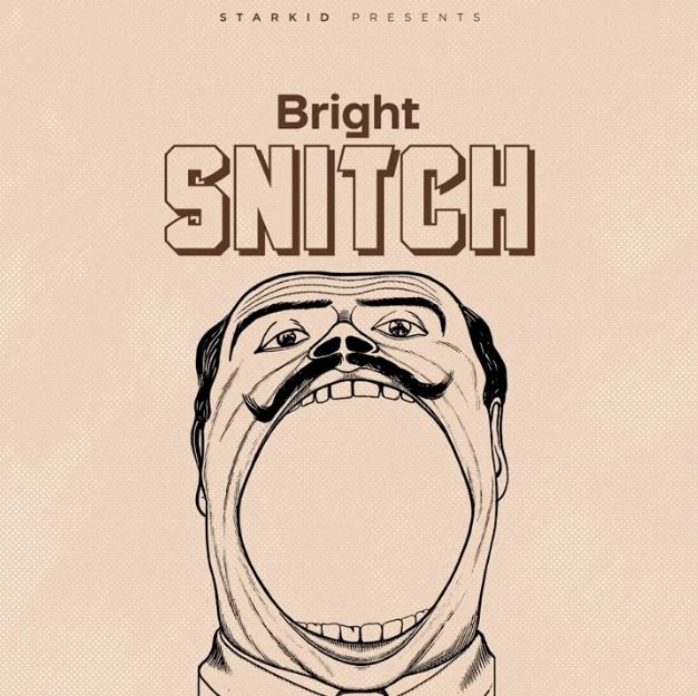 AUDIO Bright – Snitch MP3 DOWNLOAD