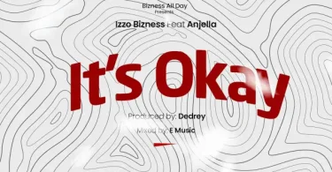 AUDIO Izzo Bizness Ft Anjella – It’s Ok MP3 DOWNLOAD